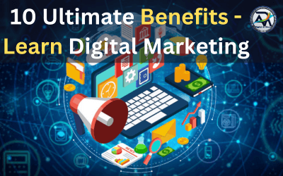 10 Ultimate Benefits – Learn Digital Marketing